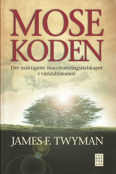 James F. Twyman - Mosekoden : den mäktigaste manifesteringsredskapet i världshistorien, Inbunden