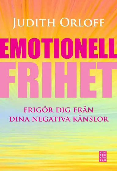 Judith Orloff - Emotionell frihet : frigör dig från dina negativa känslor, Inbunden