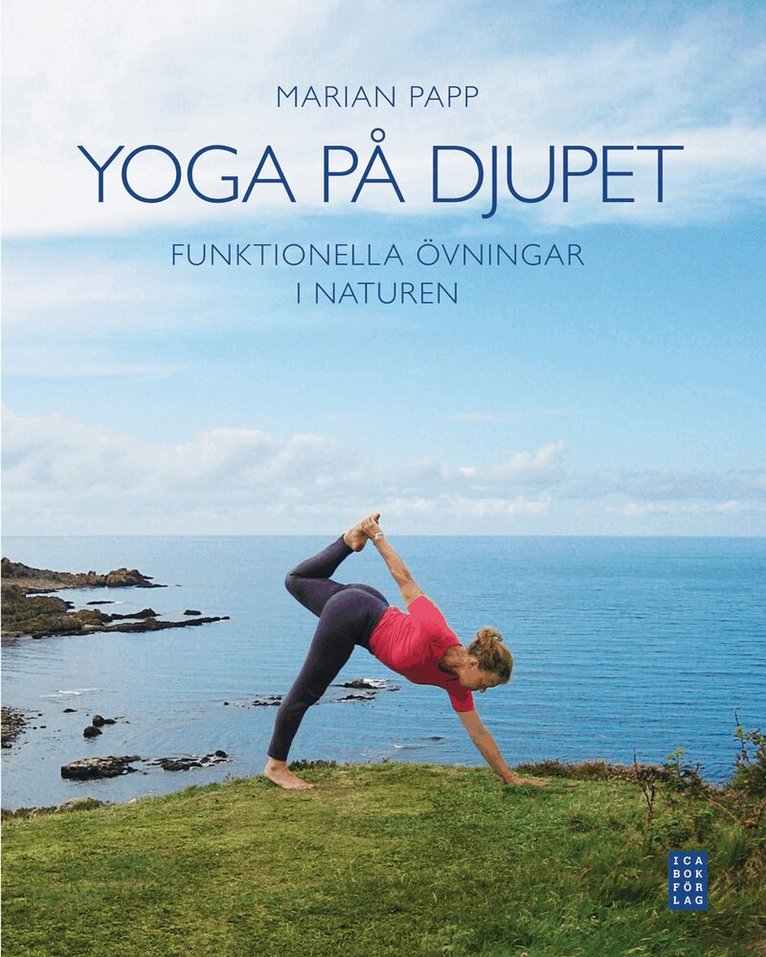 Marian Papp - Yoga på djupet : funktionella övningar i naturen, Inbunden