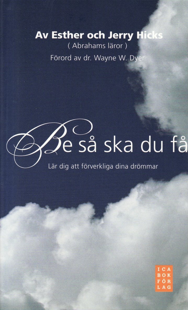 Esther Hicks, Jerry Hicks - Be så ska du få : lär dig att förverkliga dina drömmar, Pocket