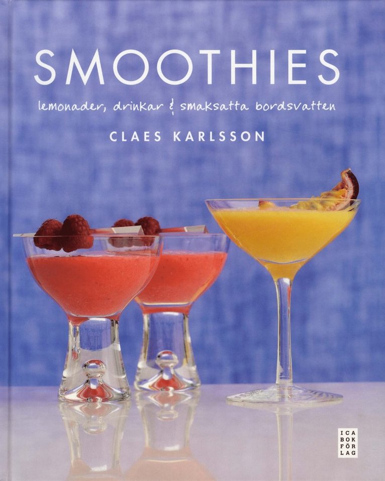 Claes Karlsson - Smoothies : lemonader, drinkar & smaksatta bordsvatten, Inbunden