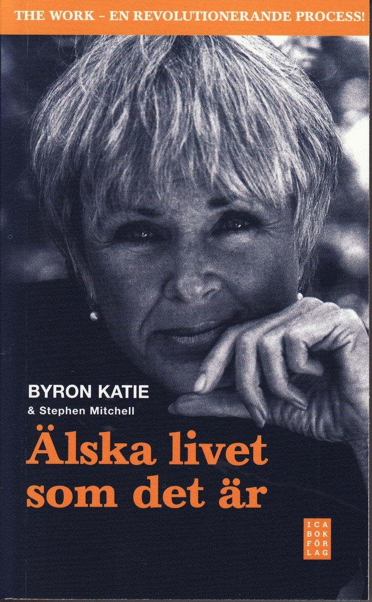 Byron Katie, Stephen Mitchell - Älska livet som det är : fyra frågor som kan förändra ditt liv, Pocket