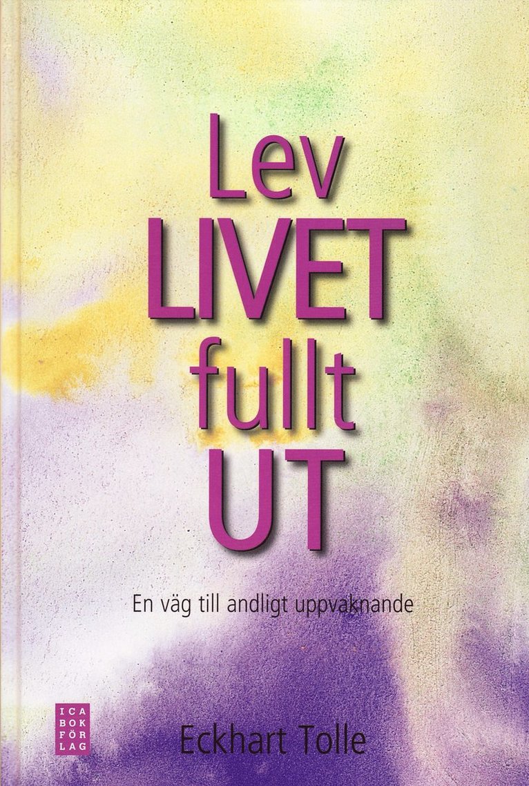 Tolle Eckhart - Lev livet fullt ut! : en väg till andligt uppvaknande, Kartonnage