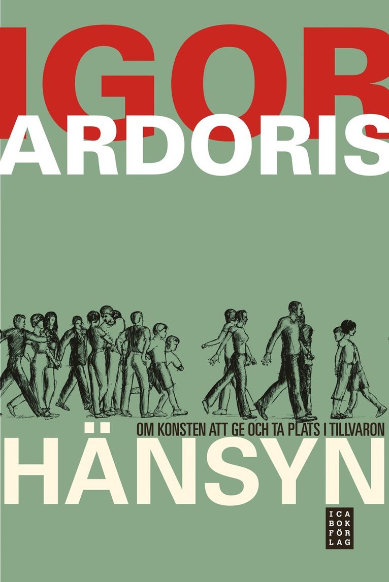 Igor Ardoris - Hänsyn : om konsten att ge och ta plats i tillvaron, Inbunden