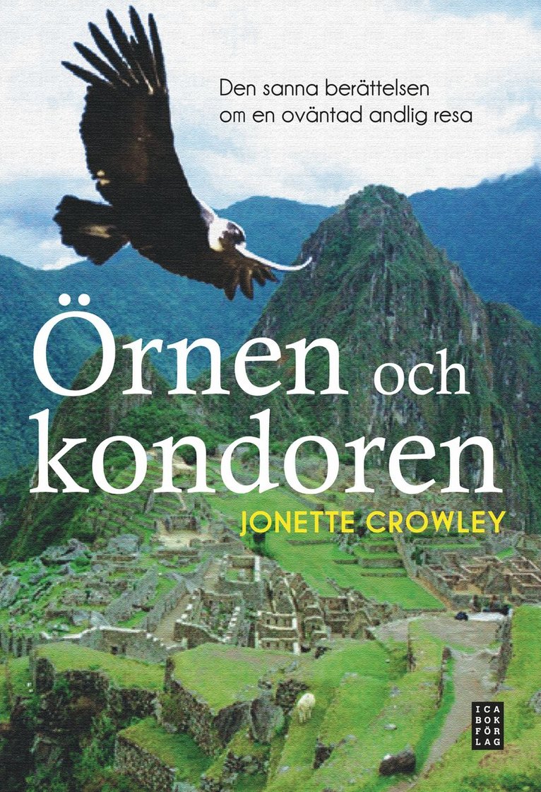 Jonette Crowley - Örnen och kondoren : den sanna berättelsen om en oväntad andlig resa, Inbunden