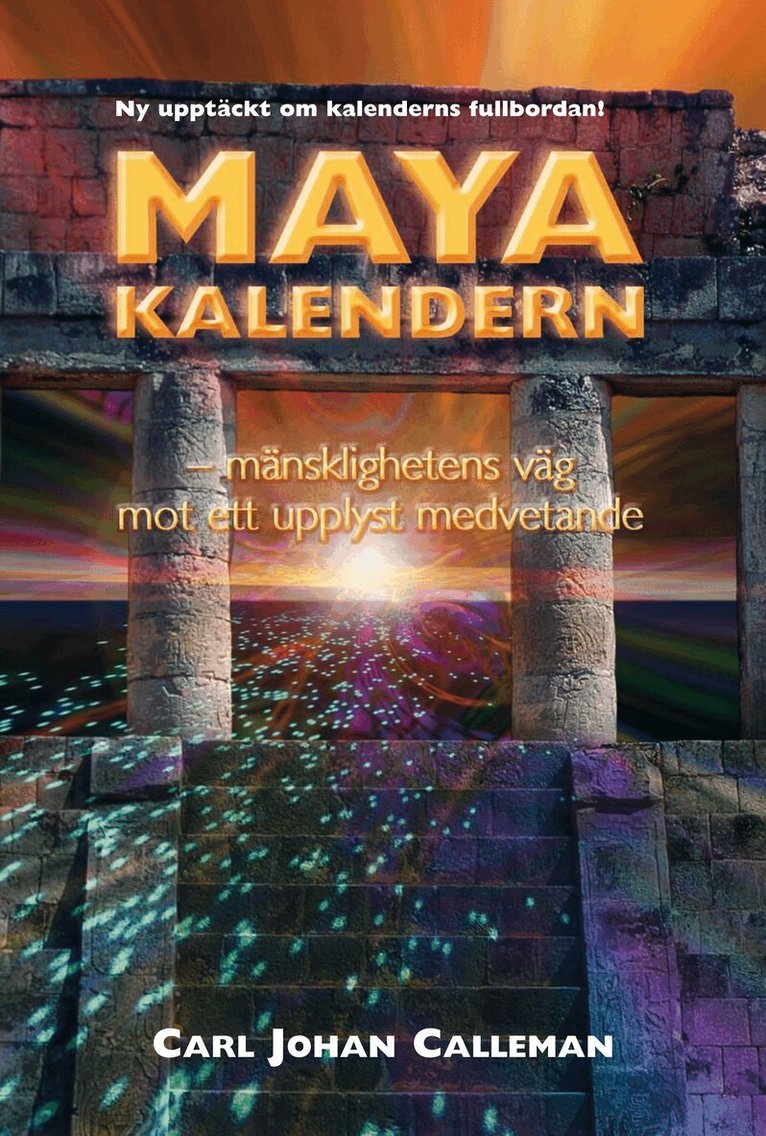 Carl Johan Calleman - Mayakalendern : mänsklighetens väg mot ett upplyst medvetande, Inbunden