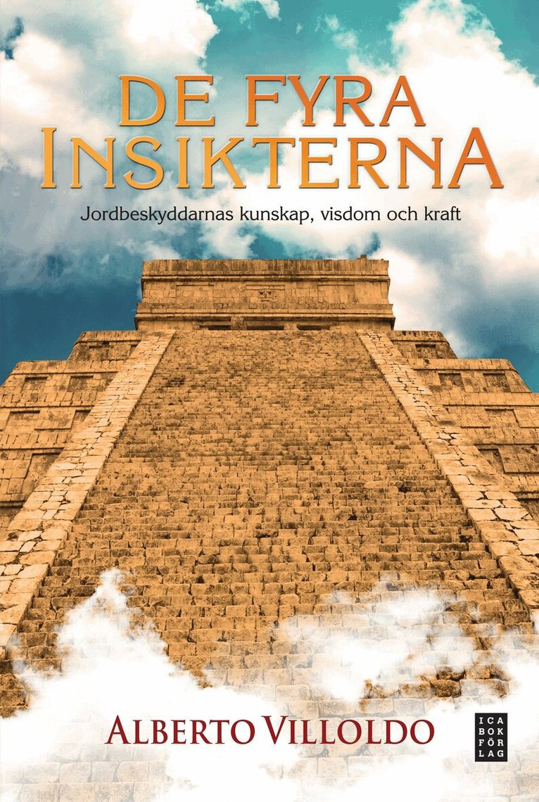 Alberto Villoldo - De fyra insikterna : jordbeskyddarnas kunskap, visdom och kraft, Inbunden