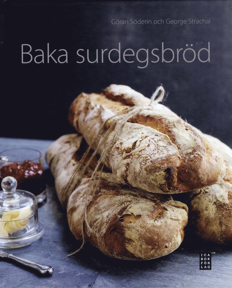 Göran Söderin, George Strachal - Baka surdegsbröd, Inbunden