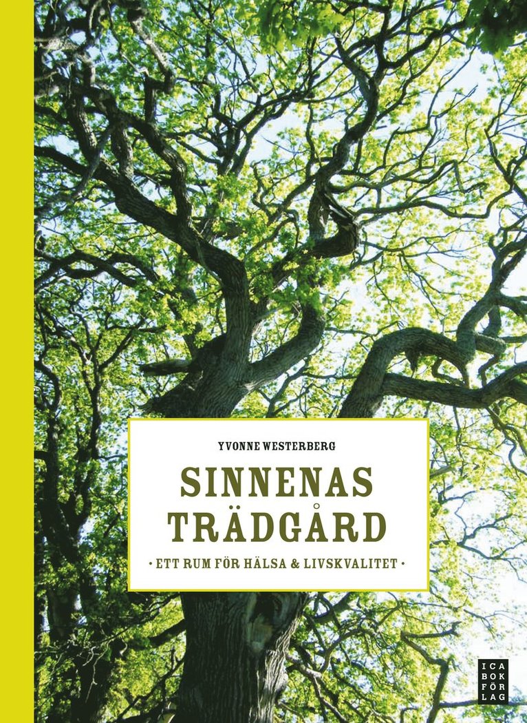 Yvonne Westerberg - Sinnenas trädgård : ett rum för hälsa & livskvalitet, Inbunden