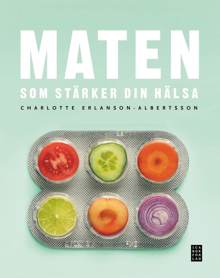 Charlotte Erlanson-Albertsson - Maten som stärker din hälsa, Inbunden
