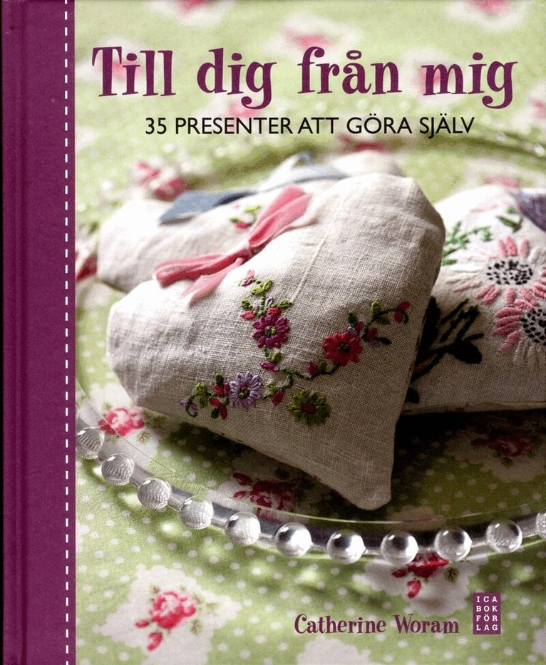 Catherine Woram - Till dig från mig : 35 presenter att göra själv, Inbunden