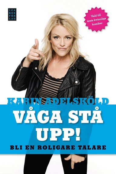 Karin Adelsköld - Våga stå upp! : Bli en roligare talare, Inbunden