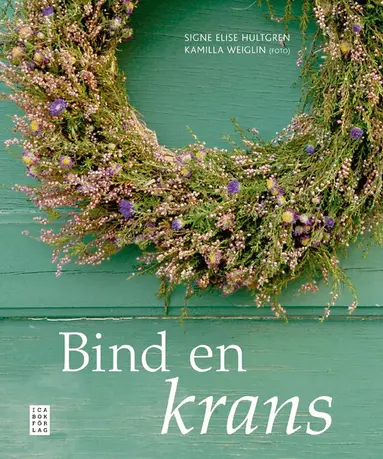 Signe Elise Hultgren - Bind en krans, Inbunden