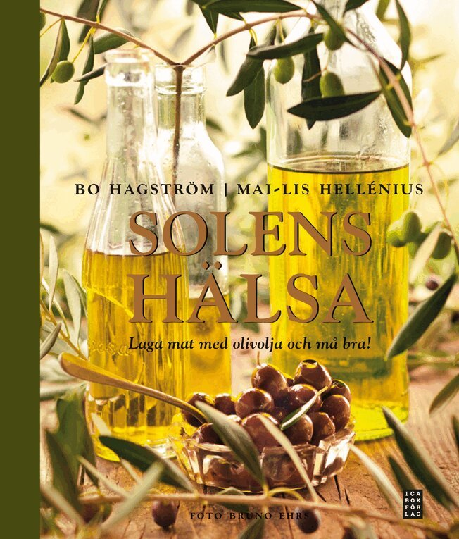 Bo Hagström, Mai-Lis Hellenius - Solens hälsa : laga mat med olivolja och må bra, Inbunden