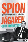 Spionj�garen. D. 1, Bland agenter, terrorister och aff�rer