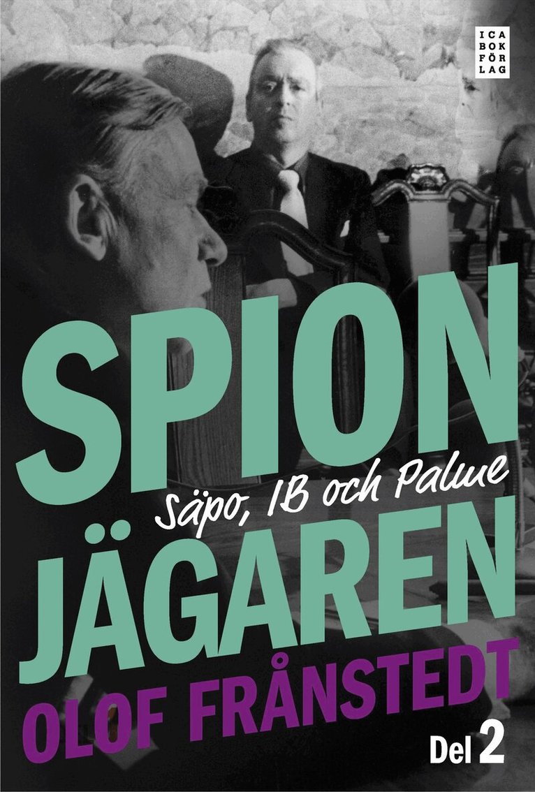 Olof Frånstedt - Spionjägaren. D. 2, Säpo, IB och Palme, E-bok