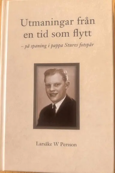 Utmaningar från en tid som flytt: på spaning i pappa Stures fotspår