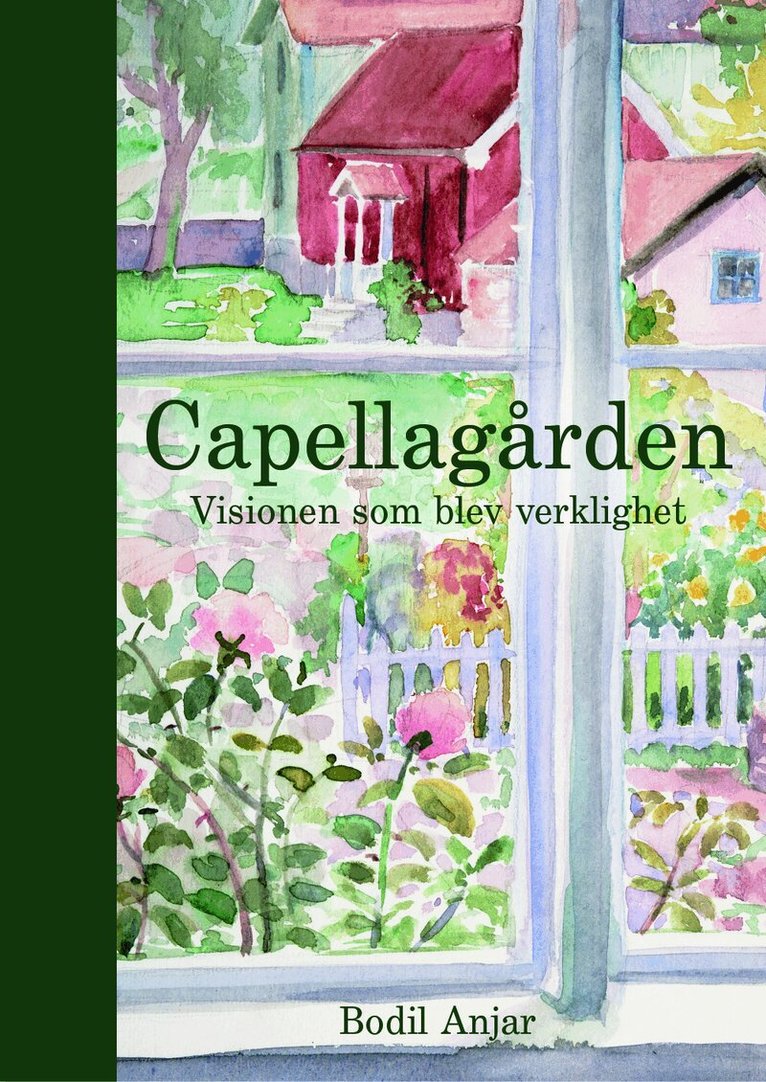 Bodil Anjar - Capellagården: Visionen som blev verklighet, Inbunden