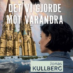 Jonas Kullberg - Det vi gjorde mot varandra, E-bok. Tillgänglighet: Lägg i varukorg