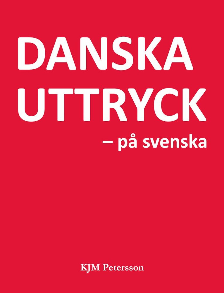 KJM Petersson - Danska uttryck – på svenska, Inbunden