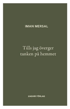 Iman Mersal - Tills jag överger tanken på hemmet, Häftad. Tillgänglighet: Lägg i varukorg