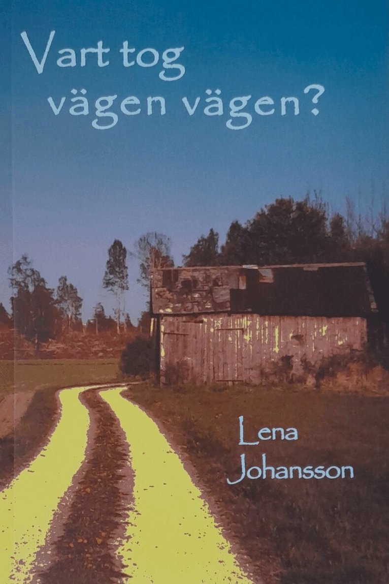 Lena Johansson - Vart tog vägen vägen?, Häftad. Tillgänglighet: Lägg i varukorg