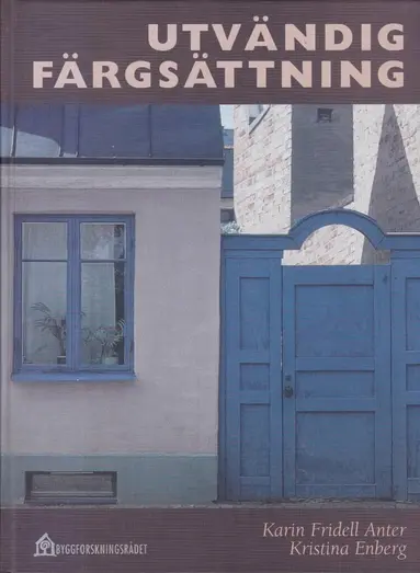 Utvändig färgsättning. Förutsättningar, arbetssätt, exempel