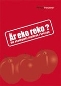 Är eko reko? Om ekologiskt lantbruk i Sverige