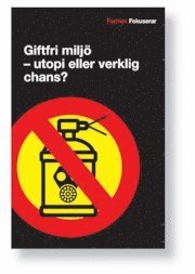Giftfri miljö : utopi eller verklig chans?, Pocket