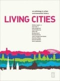 Living cities : an anthology in urban environmental history