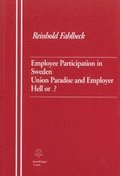 Employee Participation in Sweden Union Paradise and Employer Hell or ...?
