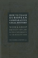 How to Teach European Comparative Legal History Workshop Faculty of Law Lund University 19-20 August 2009
