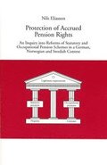 Protection of Accrued Pension Rights An Inquiry into Reforms of Statutory and Occupational Pension Schemes in a German, Norwegian and Swedish Context