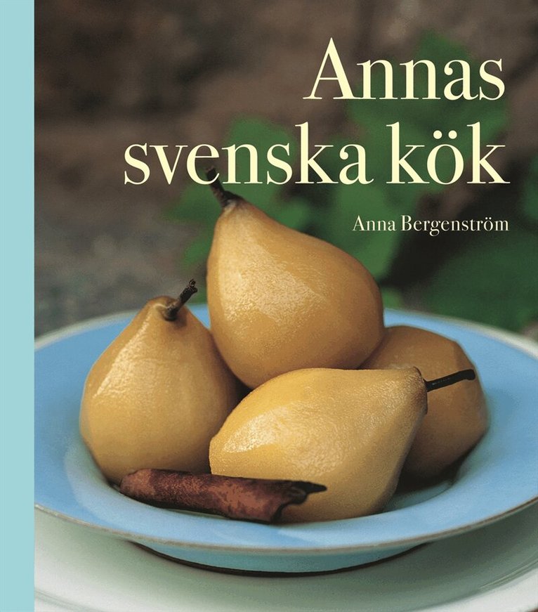Anna Bergenström - Annas svenska kök, Inbunden