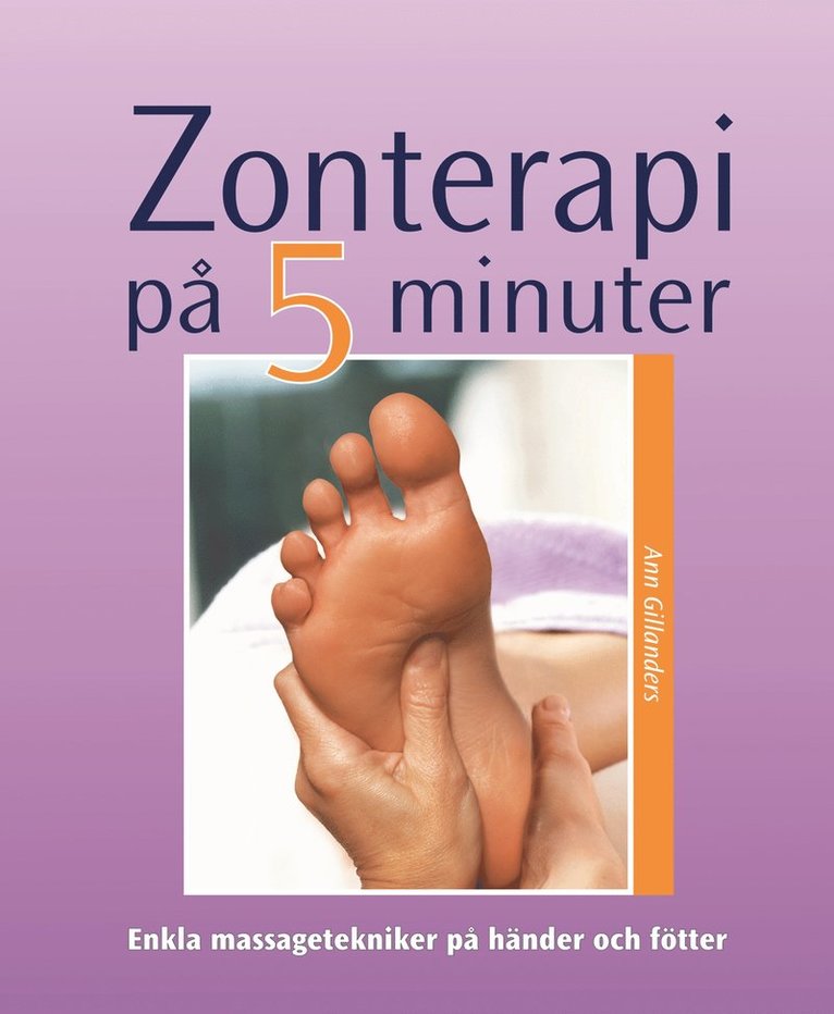 Ann Gillanders - Zonterapi på fem minuter : enkla massagetekniker på händer och fötter, Häftad