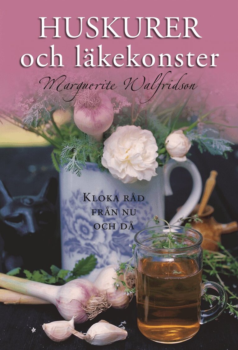Marguerite Walfridson - Huskurer och läkekonster : kloka ord från nu och då, Inbunden