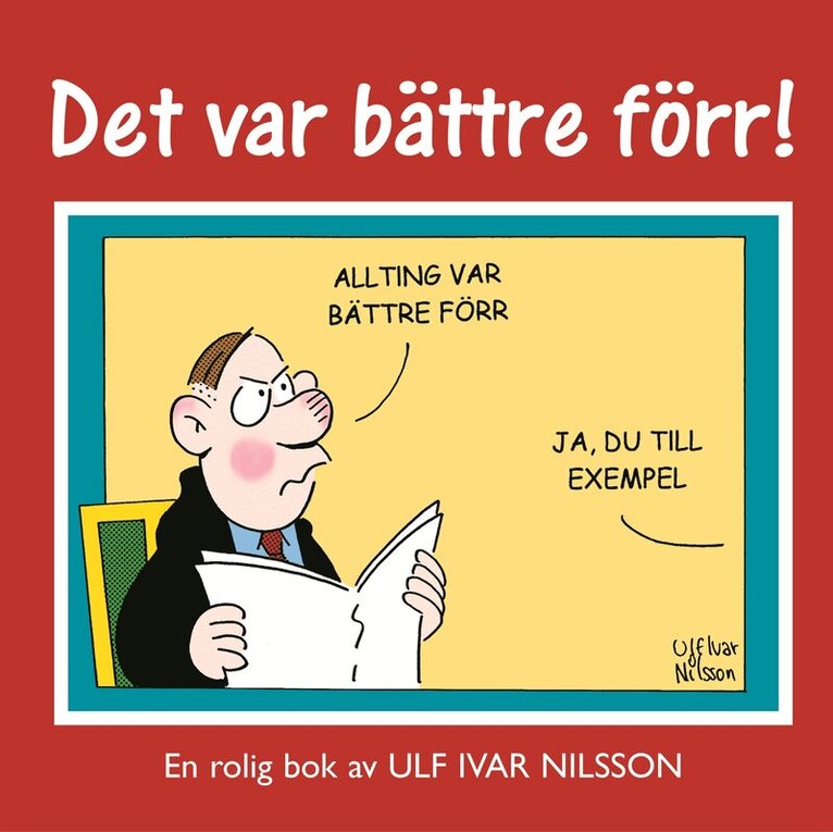 Ulf Ivar Nilsson - Det var bättre förr!, Häftad