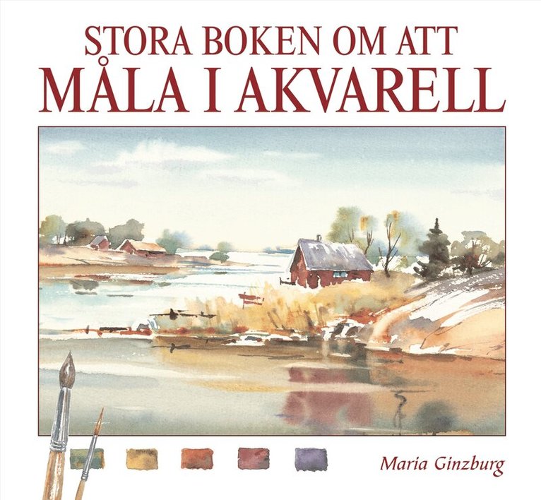 Maria Ginzburg - Stora boken om att måla i akvarell, Inbunden