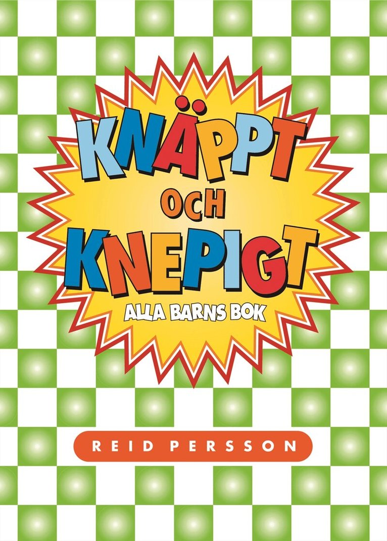 Reid Persson - Knäppt och knepigt : alla barns bok, Häftad