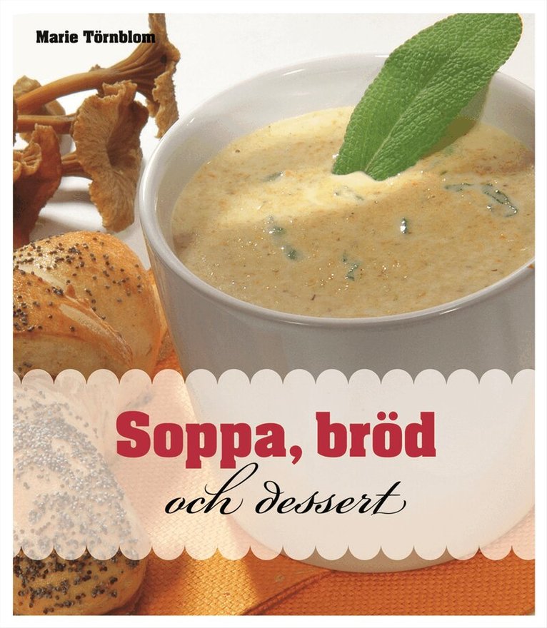 Marie Törnblom - Soppa, bröd och dessert, Inbunden