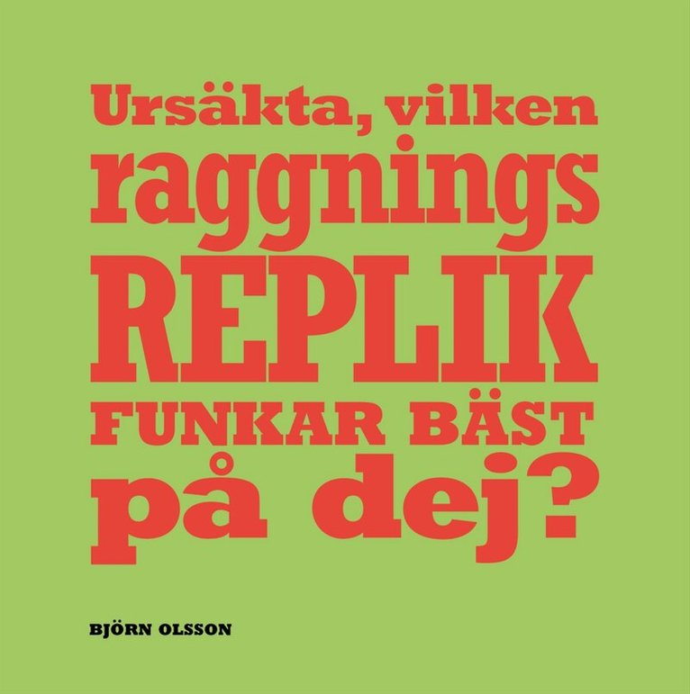 Björn Olsson - Ursäkta, vilken raggningsreplik fungerar bäst på dej?, Häftad