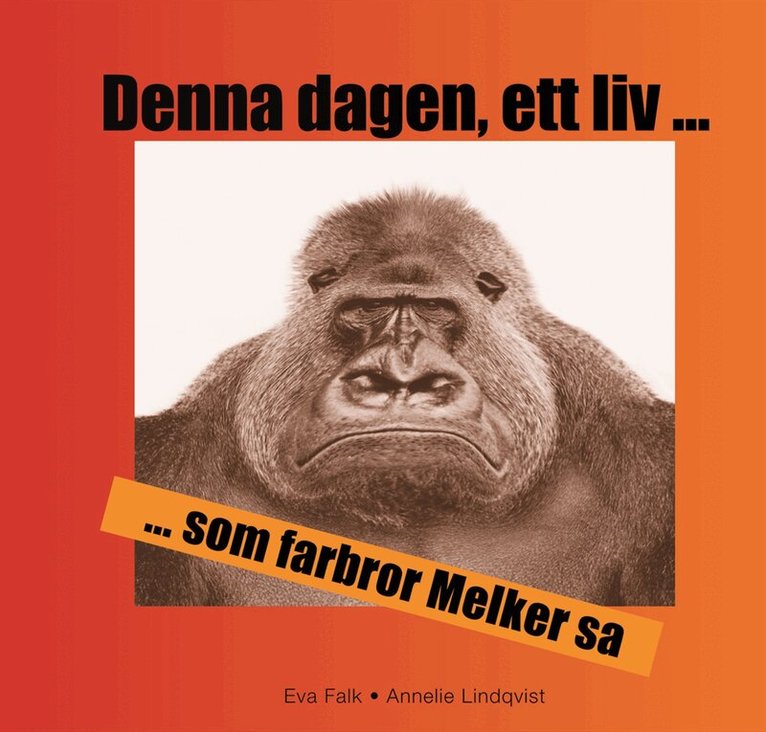 Eva Falk, Annelie Lindqvist - Denna dagen, ett liv... som farbror Melker sa, Inbunden