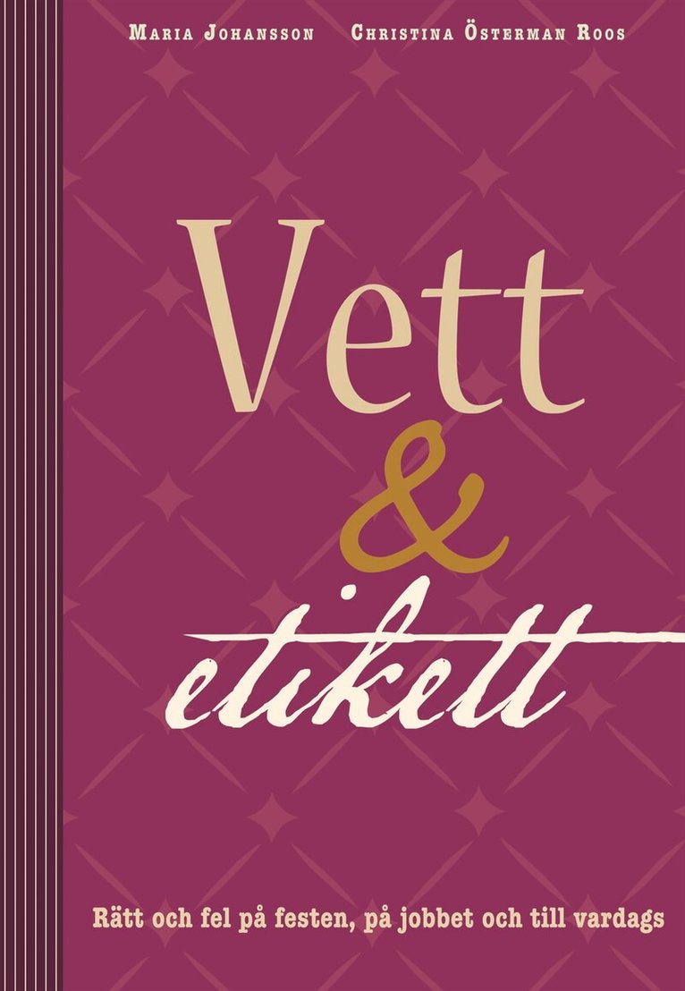 Maria Johansson, Christina Österman Roos - Vett & etikett : rätt och fel på festen, på jobbet och till vardags, Inbunden