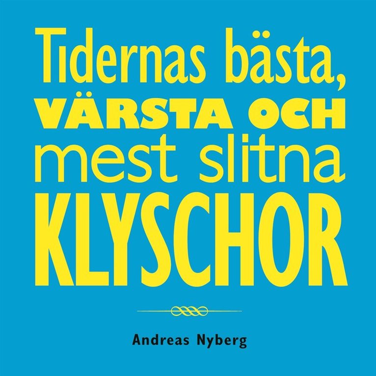 Andreas Nyberg - Tidernas bästa, värsta och mest slitna klyschor, Häftad