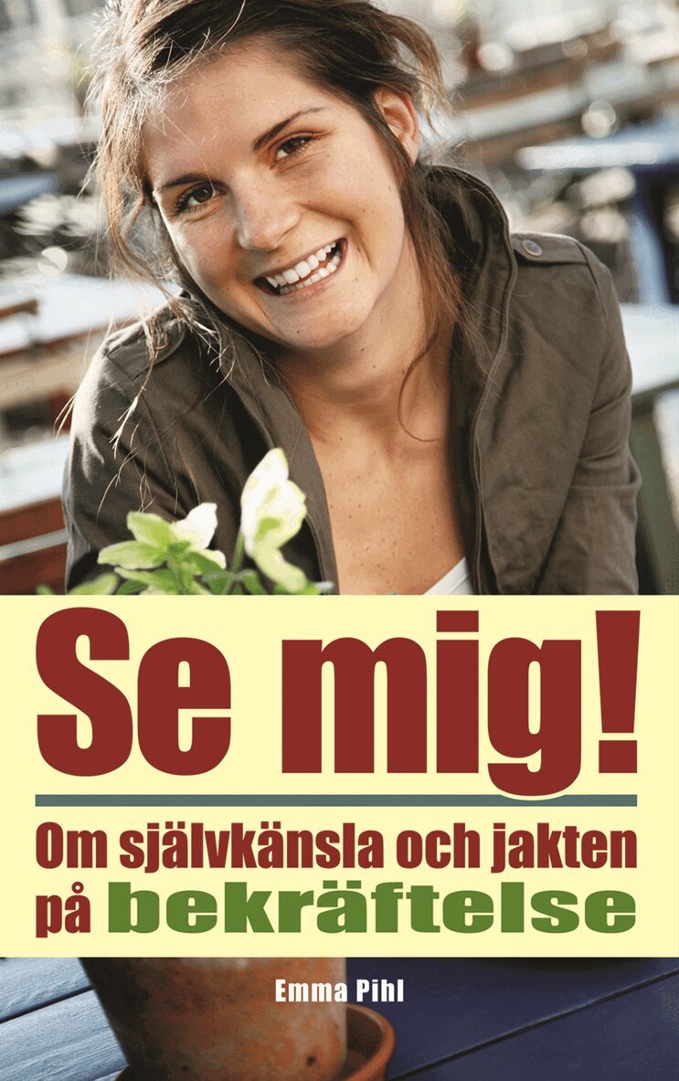 Emma Pihl - Se mig : om självkänsla och jakten på bekräftelse, Inbunden