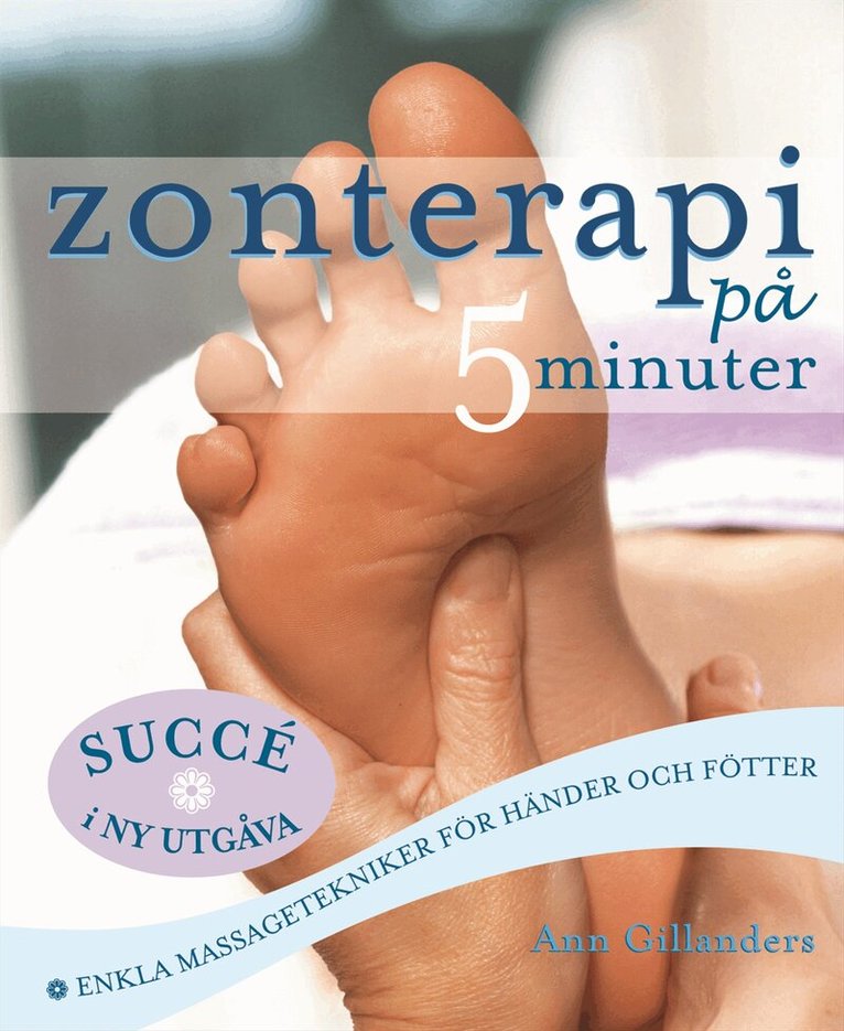 Ann Gillanders - Zonterapi på 5 minuter : enkla massagetekniker för händer och fötter, Häftad