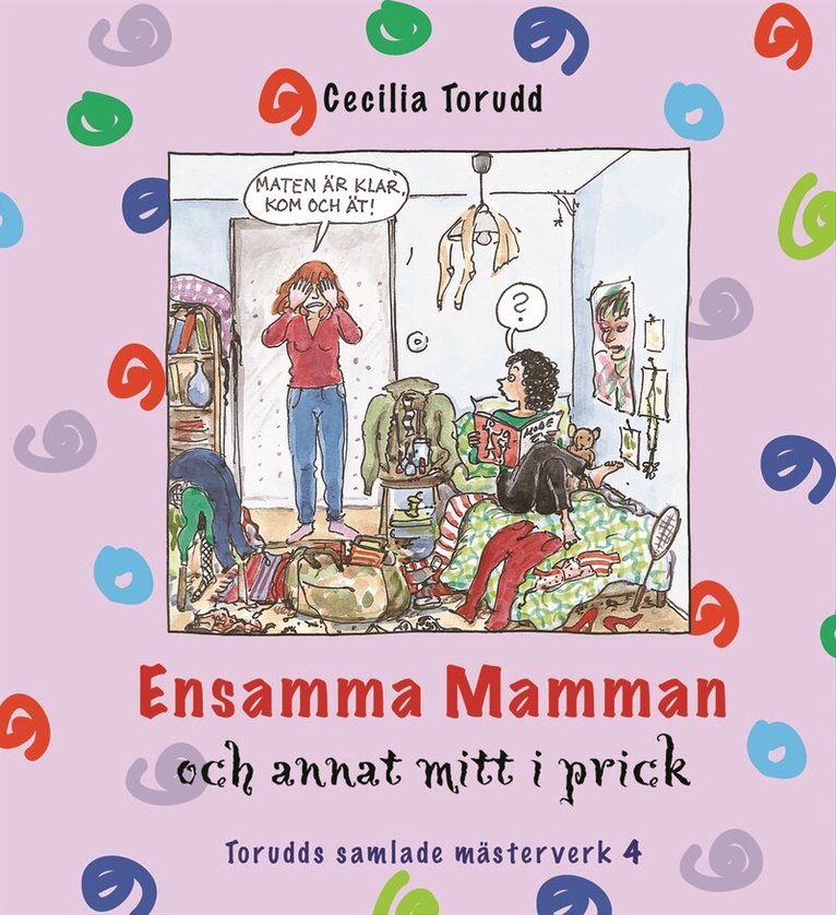 Cecilia Torudd - Ensamma mamman och annat mitt i prick, Inbunden