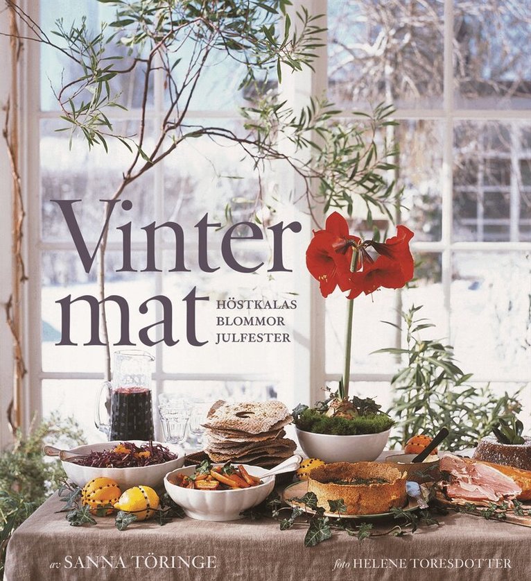 Sanna Töringe - Vintermat : höstkalas, blommor, julfester, Inbunden