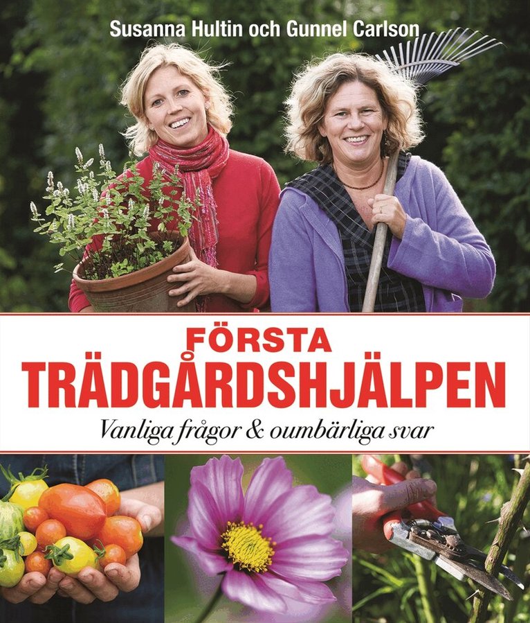 Susanna Hultin, Gunnel Carlson - Första trädgårdshjälpen : vanliga frågor och oumbärliga svar, Häftad