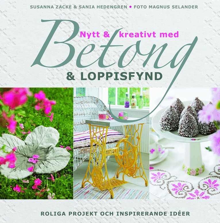 Susanna Zacke, Sania Hedengren - Nytt & kreativt med betong & loppisfynd, Inbunden